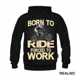 Born To Ride, Forced To Work - Bickilovi - Bike - Duks