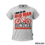 I May Be An Old Man - Bickilovi - Bike - Majica