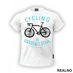 Cycling Is Oxygen For The Soul - Bickilovi - Bike - Majica