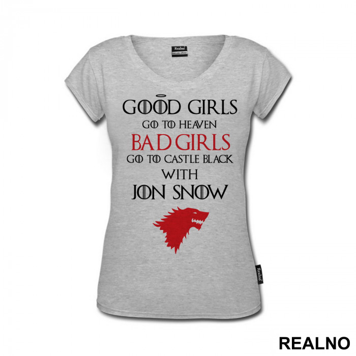 Good Girls Go To Heaven - Bad Girls Go To Castle Black With Jon Snow - House Stark - Game Of Thrones - GOT - Majica