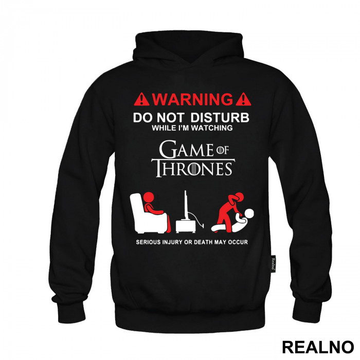 Warning! Do Not Disturb While I'm Watching Game Of Thrones, Serious Injury Or Death May Occur - Duks