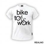 Bike To Work - Bickilovi - Bike - Majica
