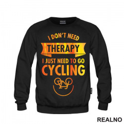 I Don't Need Therapy, I Need Cycling - Bickilovi - Bike - Duks
