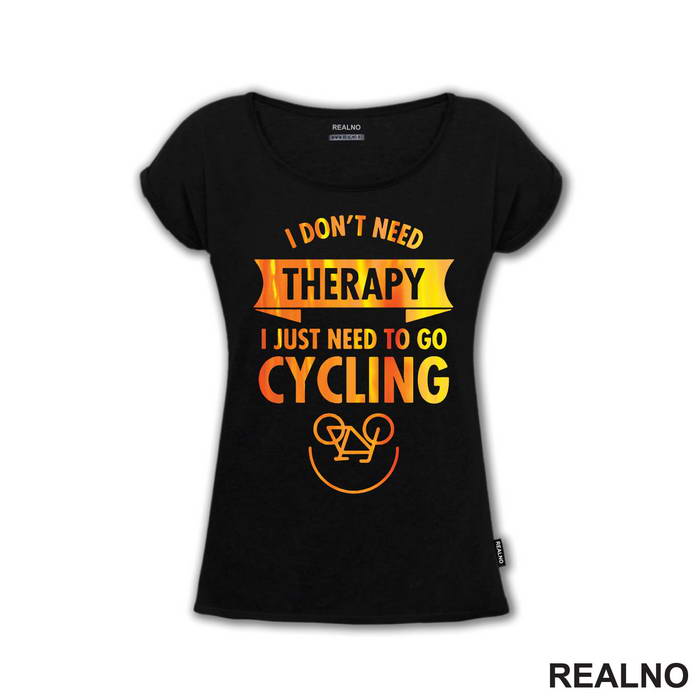 I Don't Need Therapy, I Need Cycling - Bickilovi - Bike - Majica