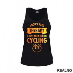 I Don't Need Therapy, I Need Cycling - Bickilovi - Bike - Majica