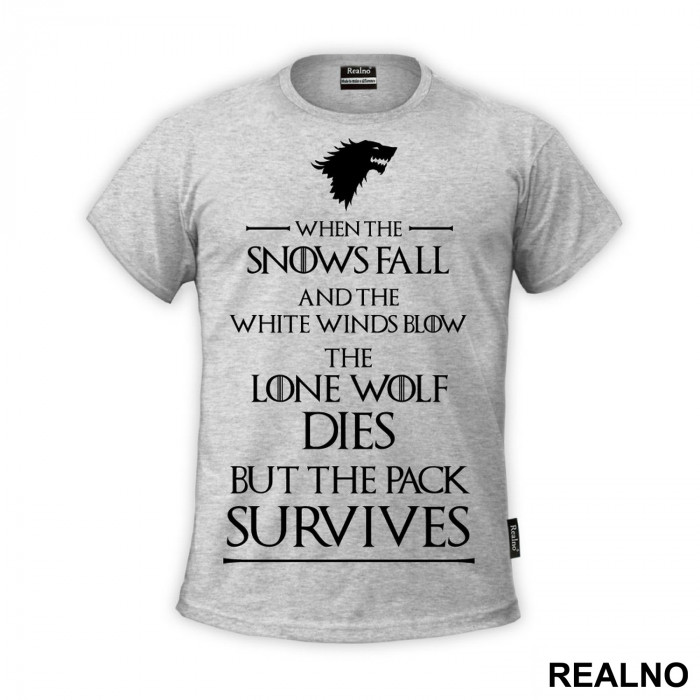 When The Snows Fall And The White Winds Blow The Lone Wolf Dies But The Pack Survives - House Stark - Game Of Thrones - GOT - Majica