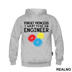 Forget Princess I Want To Be An Engineer - Geek - Duks Forget Princess I Want To Be An Engineer - Geek - Duks