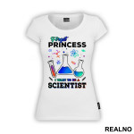 Forget Princess I Want To Be A Scientist - Colors - Geek - Majica
