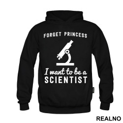 Forget Princess I Want To Be A Scientist - Geek - Duks