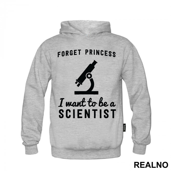 Forget Princess I Want To Be A Scientist - Geek - Duks