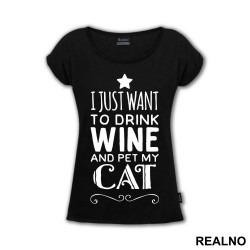 I Just Want To Drink Wine And Pet My Cat - Mačke - Cat - Majica