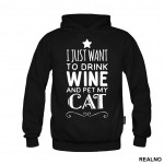 I Just Want To Drink Wine And Pet My Cat - Mačke - Cat - Duks