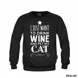 I Just Want To Drink Wine And Pet My Cat - Mačke - Cat - Duks