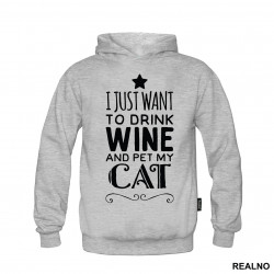 I Just Want To Drink Wine And Pet My Cat - Mačke - Cat - Duks
