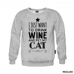 I Just Want To Drink Wine And Pet My Cat - Mačke - Cat - Duks