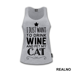 I Just Want To Drink Wine And Pet My Cat - Mačke - Cat - Majica