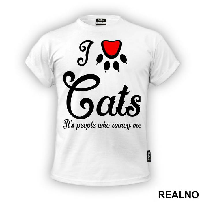 I LOVE Cats. It's People Who Annoy Me - Mačke - Cat - Majica