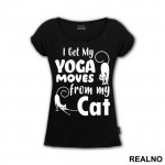 I Get My Yoga Moves From My Cat - Mačke - Cat - Majica