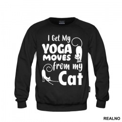 I Get My Yoga Moves From My Cat - Mačke - Cat - Duks