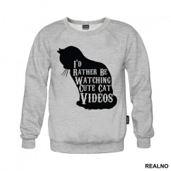 I'd Rather Be Watching Cute Cat Videos - Mačke - Cat - Duks