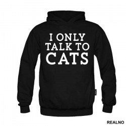 I Only Talk To Cats - Mačke - Cat - Duks