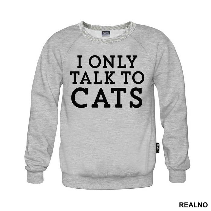 I Only Talk To Cats - Mačke - Cat - Duks