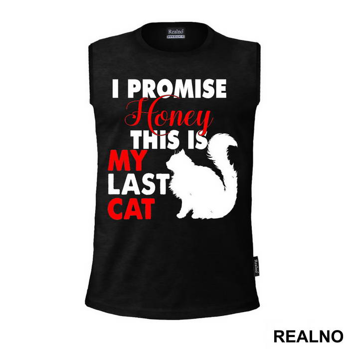 I Promise Honey This Is My Last Cat - Mačke - Cat - Majica