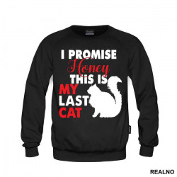 I Promise Honey This Is My Last Cat - Mačke - Cat - Duks I Promise Honey This Is My Last Cat - Mačke - Cat - Duks