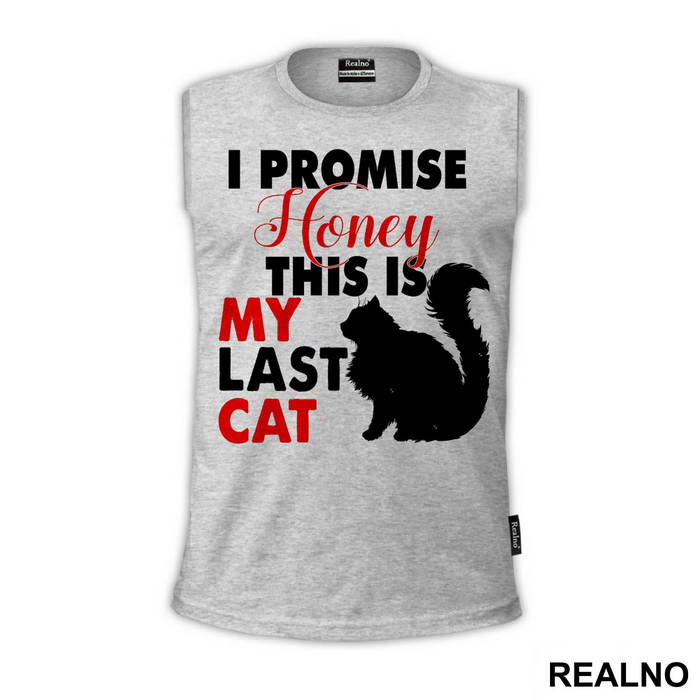 I Promise Honey This Is My Last Cat - Mačke - Cat - Majica