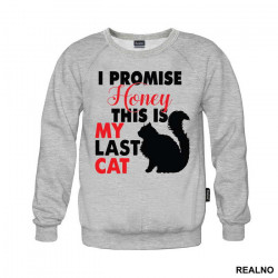 I Promise Honey This Is My Last Cat - Mačke - Cat - Duks I Promise Honey This Is My Last Cat - Mačke - Cat - Duks