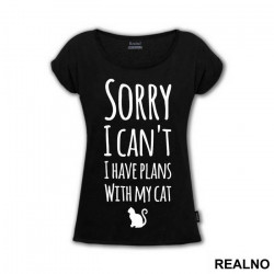 Sorry I Can't. I Have Plans With My Cat - Mačke - Cat - Majica
