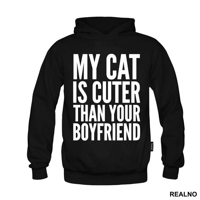 My Cat Is Cuter Than Your Boyfriend - Mačke - Cat - Duks