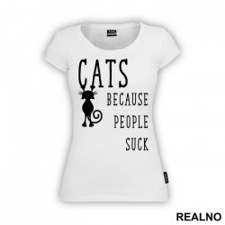 Cats! Because People Suck - Mačke - Cat - Majica