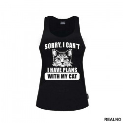 Sorry, I Can't. I Have Plans With My Cat - Big - Mačke - Cat - Majica