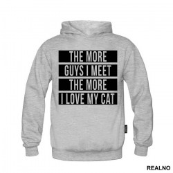 The More Guys I Meet, The More I Love My Cat - Mačke - Cat - Duks