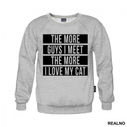 The More Guys I Meet, The More I Love My Cat - Mačke - Cat - Duks