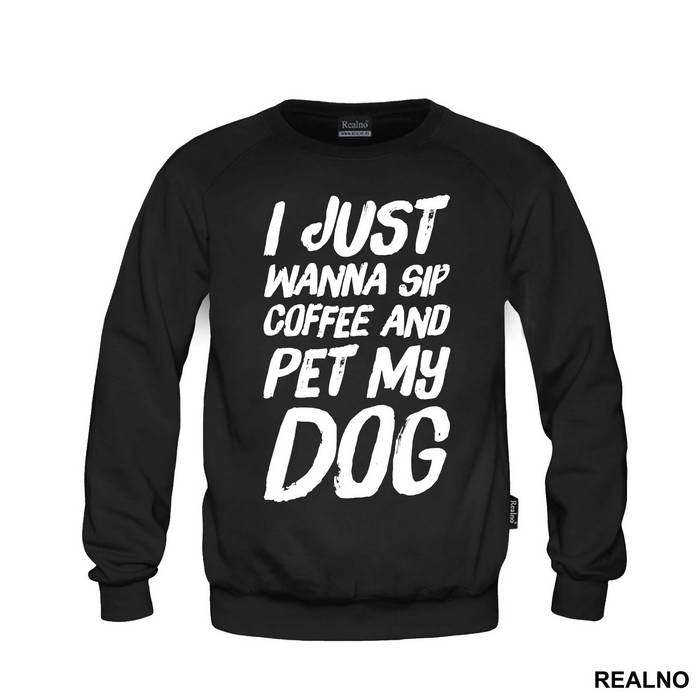 I Just Wanna Sip Coffee And Pet My Dog - Pas - Dog - Duks