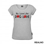 No Love Like Dog Love - Pas - Dog - Majica