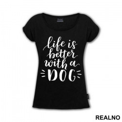 Life Is Better With A Dog - Pas - Dog - Majica