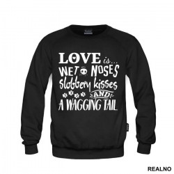 Love Is Wet Noses, Slobbery Kisses And A Wagging Tail - Pas - Dog - Duks