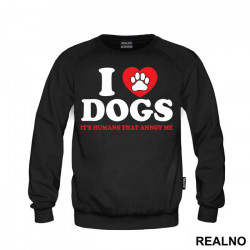 I LOVE Dogs. It's Humans That Annoy Me - Pas - Dog - Duks I LOVE Dogs. It's Humans That Annoy Me - Pas - Dog - Duks