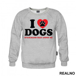 I LOVE Dogs. It's Humans That Annoy Me - Pas - Dog - Duks I LOVE Dogs. It's Humans That Annoy Me - Pas - Dog - Duks