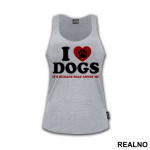 I LOVE Dogs. It's Humans That Annoy Me - Pas - Dog - Majica I LOVE Dogs. It's Humans That Annoy Me - Pas - Dog - Majica