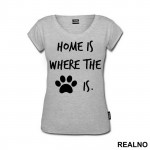 Home Is Where The Paw Is - Pas - Dog - Majica