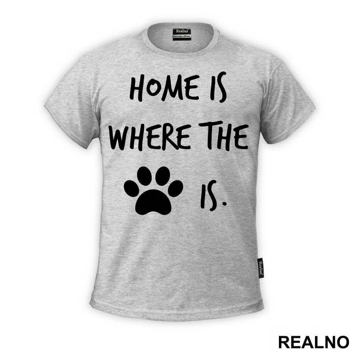 Home Is Where The Paw Is - Pas - Dog - Majica