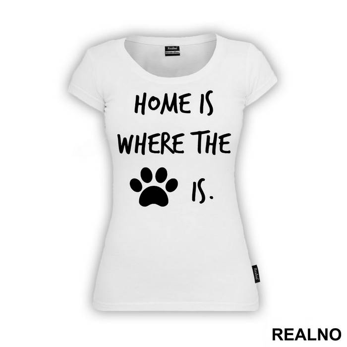 Home Is Where The Paw Is - Pas - Dog - Majica