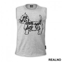 Home Is Where Your Dog Is - Pas - Dog - Majica