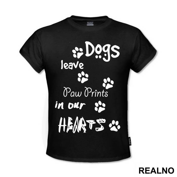 Dogs Leave Paw Prints In Our Hearts - Pas - Dog - Majica