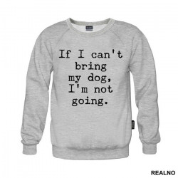 If I Can't Bring My Dog, I'm Not Going. - Pas - Dog - Duks