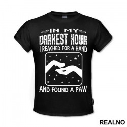 In My Darkest Hour I Reached For A Hand And Found A Paw - Pas - Dog - Majica